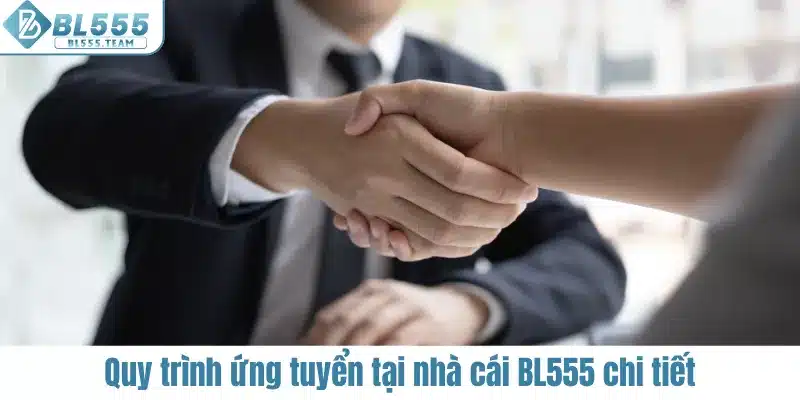 Quy trình ứng tuyển tại nhà cái BL555