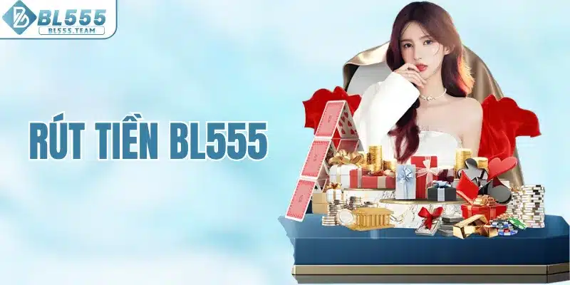 Rút tiền BL555
